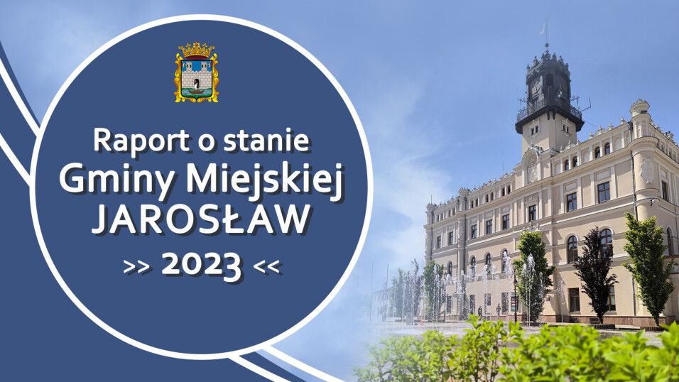 Raport o stanie Gminy Miejskiej Jarosław za 2023 rok